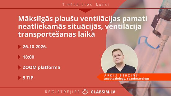 Tiešsaistes kursi "Mākslīgās plaušu ventilācijas pamati neatliekamās situācijās, ventilācija transportēšanas laikā", 26.10.2026.