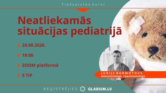 Tiešsaistes kursi "Neatliekamās situācijas pediatrijā" 24.08.2026.