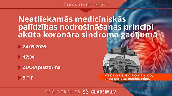 Tiešsaistes kursi "Neatliekamās medicīniskās palīdzības nodrošināšanas principi akūta koronāra sindroma gadījumā pirmsslimnīcas posmā" 24.09.2026.