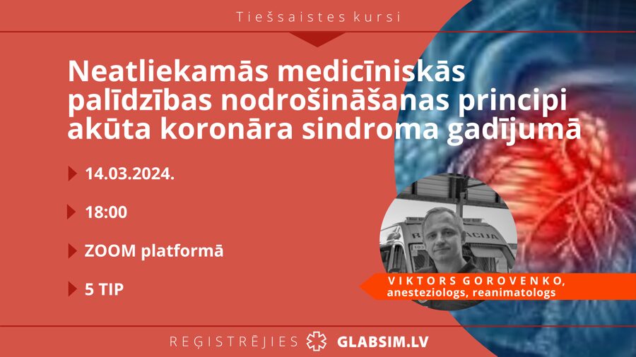 Tiešsaistes kursi "Neatliekamās medicīniskās palīdzības nodrošināšanas principi akūta koronāra sindroma gadījumā pirmsslimnīcas posmā" 14.03.2024.