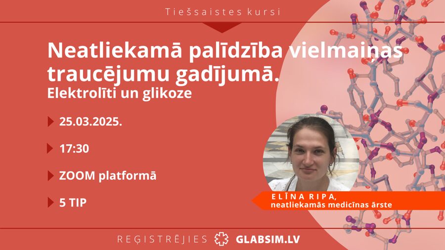 Tiešsaistes kursi "Neatliekamā palīdzība vielmaiņas traucējumu gadījumā (elektrolīti un glikoze)" 25.03.2025.